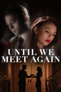 watch Until We Meet Again Movie online free in hd on Red Stitch