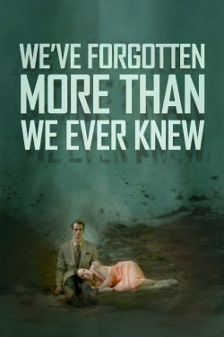 watch We've Forgotten More Than We Ever Knew Movie online free in hd on Red Stitch