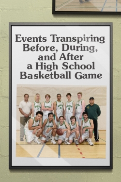 watch Events Transpiring Before, During, and After a High School Basketball Game Movie online free in hd on Red Stitch