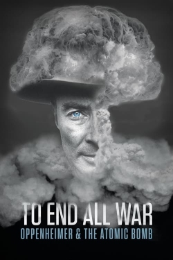 watch To End All War: Oppenheimer & the Atomic Bomb Movie online free in hd on Red Stitch