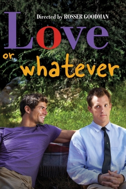 watch Love or Whatever Movie online free in hd on Red Stitch