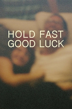 watch Hold Fast, Good Luck Movie online free in hd on Red Stitch