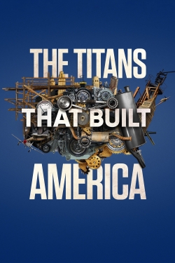 watch The Titans That Built America Movie online free in hd on Red Stitch