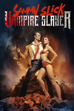 watch Sammy Slick: Vampire Slayer Movie online free in hd on Red Stitch