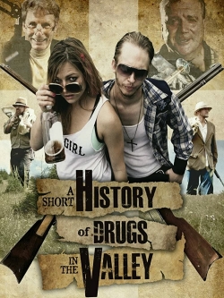 watch A Short History of Drugs in the Valley Movie online free in hd on Red Stitch