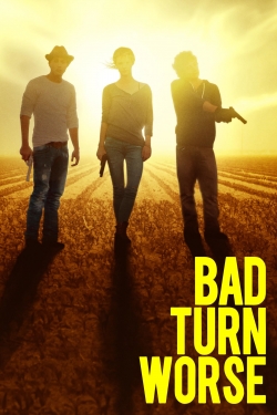 watch Bad Turn Worse Movie online free in hd on Red Stitch