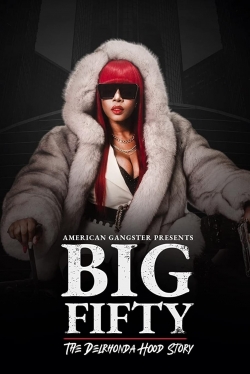 watch American Gangster Presents: Big Fifty - The Delronda Hood Story Movie online free in hd on Red Stitch