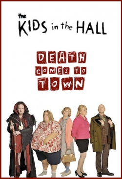 watch The Kids in the Hall: Death Comes to Town Movie online free in hd on Red Stitch