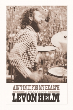 watch Ain't in It for My Health: A Film About Levon Helm Movie online free in hd on Red Stitch