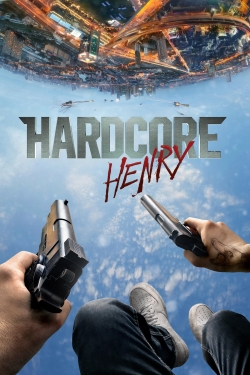 watch Hardcore Henry Movie online free in hd on Red Stitch