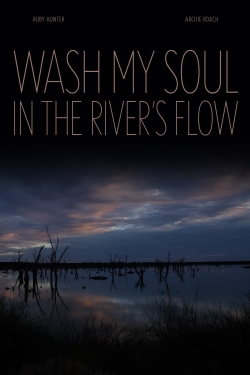 watch Wash My Soul in the River's Flow Movie online free in hd on Red Stitch