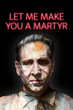 watch Let Me Make You a Martyr Movie online free in hd on Red Stitch