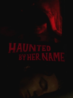 watch Haunted by Her Name Movie online free in hd on Red Stitch