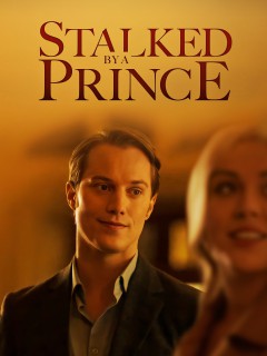 watch Stalked by a Prince Movie online free in hd on Red Stitch