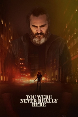 watch You Were Never Really Here Movie online free in hd on Red Stitch