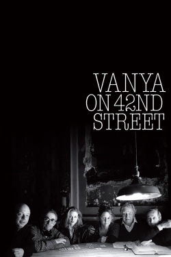 watch Vanya on 42nd Street Movie online free in hd on Red Stitch