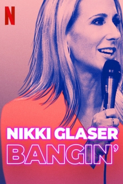 watch Nikki Glaser: Bangin' Movie online free in hd on Red Stitch