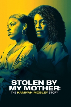 watch Stolen by My Mother: The Kamiyah Mobley Story Movie online free in hd on Red Stitch