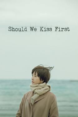 watch Should We Kiss First Movie online free in hd on Red Stitch