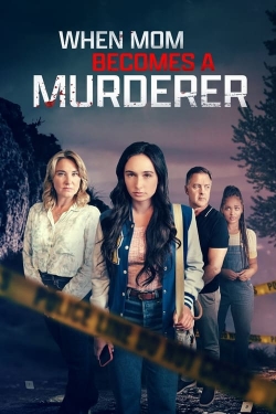 watch When Mom Becomes a Murderer Movie online free in hd on Red Stitch