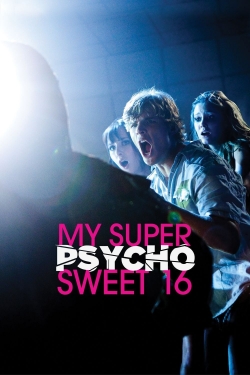 watch My Super Psycho Sweet 16 Movie online free in hd on Red Stitch