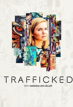 watch Trafficked with Mariana van Zeller Movie online free in hd on Red Stitch