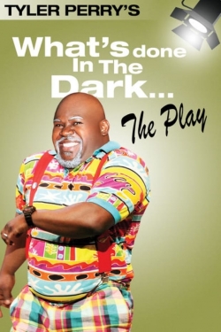 watch Tyler Perry's What's Done In The Dark - The Play Movie online free in hd on Red Stitch