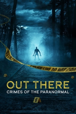 watch OUT THERE: Crimes of the Paranormal Movie online free in hd on Red Stitch