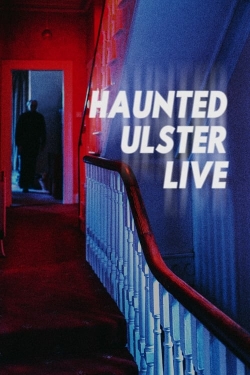 watch Haunted Ulster Live Movie online free in hd on Red Stitch