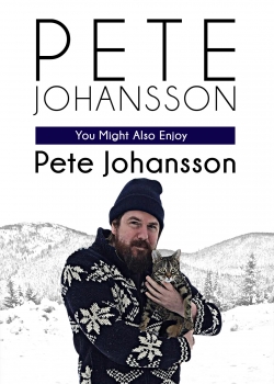 watch Pete Johansson: You Might Also Enjoy Pete Johansson Movie online free in hd on Red Stitch