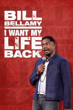 watch Bill Bellamy: I Want My Life Back Movie online free in hd on Red Stitch