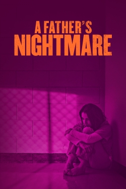 watch A Father's Nightmare Movie online free in hd on Red Stitch