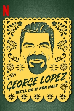 watch George Lopez: We'll Do It for Half Movie online free in hd on Red Stitch