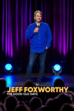 watch Jeff Foxworthy: The Good Old Days Movie online free in hd on Red Stitch