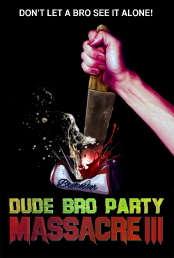 watch Dude Bro Party Massacre III Movie online free in hd on Red Stitch