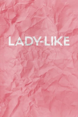 watch Lady-Like Movie online free in hd on Red Stitch