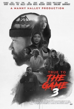 watch True to the Game 3 Movie online free in hd on Red Stitch