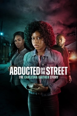 watch Abducted Off the Street: The Carlesha Gaither Story Movie online free in hd on Red Stitch