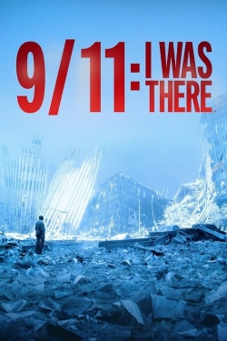 watch 9/11: I Was There Movie online free in hd on Red Stitch