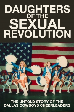 watch Daughters of the Sexual Revolution: The Untold Story of the Dallas Cowboys Cheerleaders Movie online free in hd on Red Stitch