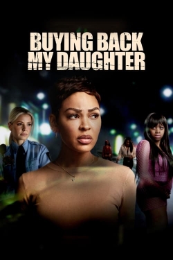 watch Buying Back My Daughter Movie online free in hd on Red Stitch